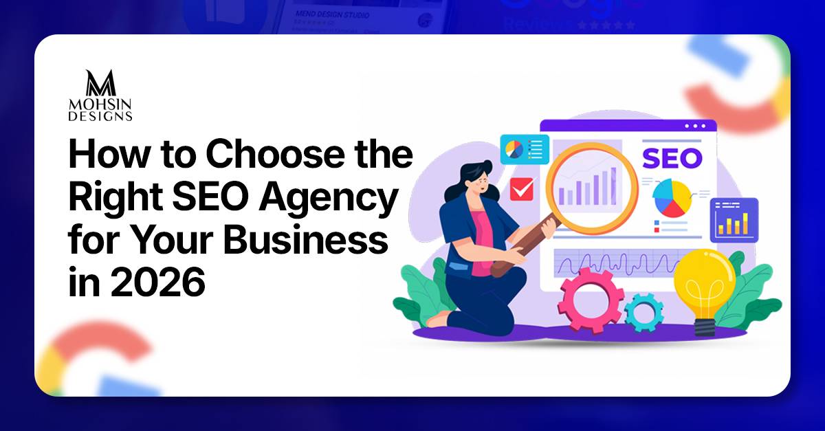How to Choose the Right SEO Agency for Your Business in 2026