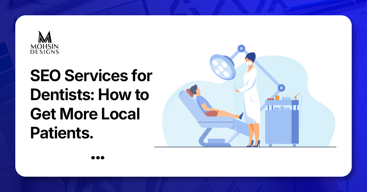SEO Services for Dentists: How to Get More Local Patients