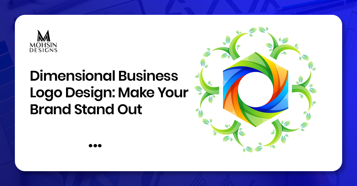 Dimensional Business Logo Design: Make Your Brand Stand Out
