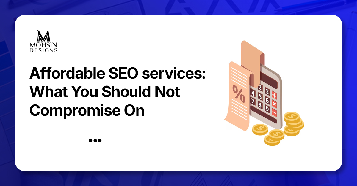 Affordable SEO services: What You Should Not Compromise On