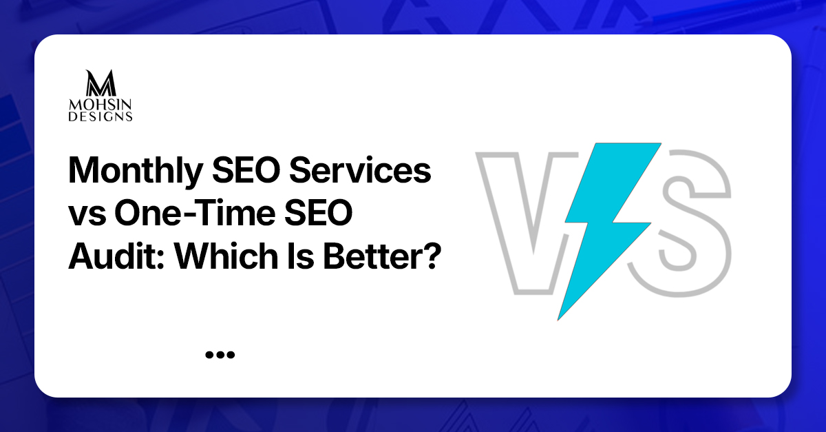 Monthly SEO Services vs One-Time SEO Audit: Which Is Better?