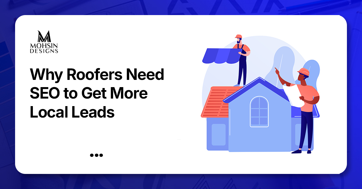Why Roofers Need SEO to Get More Local Leads